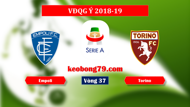 Nhận định soi kèo Empoli vs Torino – 20h00 ngày 19/5/2019