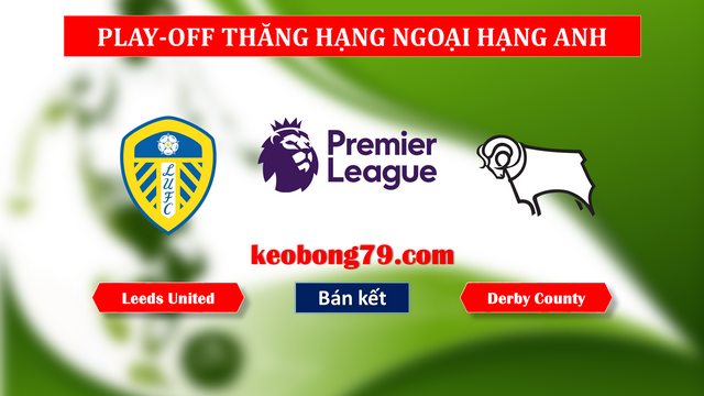 Nhận định soi kèo Leeds United vs Derby County – 1h45 ngày 16/5/2019