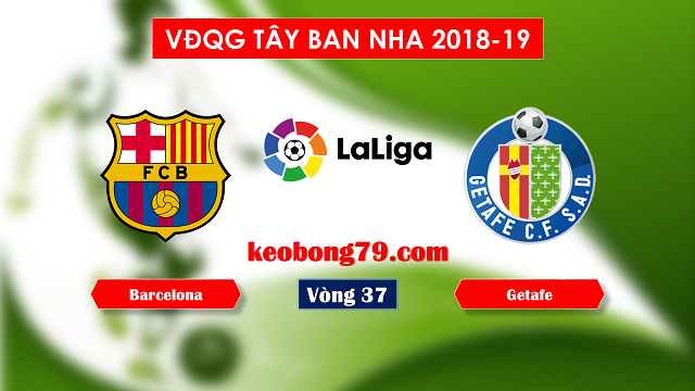 Nhận định soi kèo Barca vs Getafe – 23h30 ngày 12/5/2019