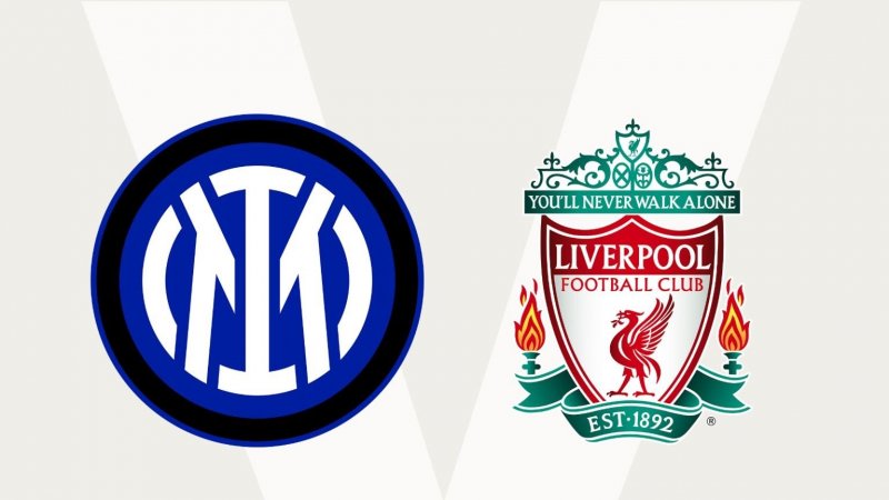 Inter Milan Vs Liverpool – cuộc chiến không khoan nhượng